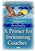 A Primer for Swimming Coaches: Physiological Foundations (Sports and Athletics Preparation, Performance, and Psychology)