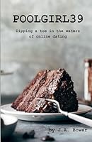POOLGIRL39: Dipping a toe in the waters of online dating 1797800981 Book Cover