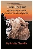 Lion Scream: Syllabic Poetry About Southern African Wildlife