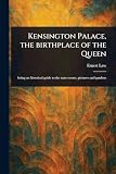 Kensington Palace, the Birthplace of the Queen