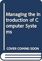 Managing the introduction of computer systems (McGraw-Hill European series in management and marketing) 0070942153 Book Cover