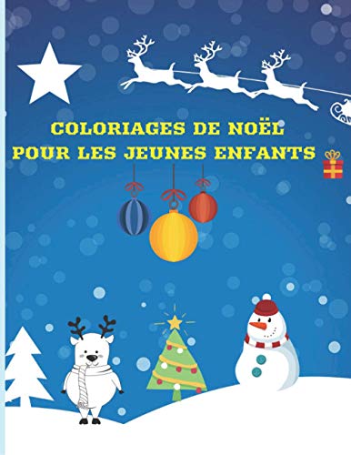 Coloriages de Noël pour Jeunes Enfants: : 30 Coloriages de Noël pour jeunes enfants garçons et filles, 4 ans et Plus – Dimension 21,5 x 27.9 + 30 ... Sapins, cadeaux, Boules.. (French Edition)