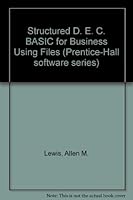 Structured D. E. C. BASIC for Business Using Files (Prentice-Hall software series) 0138547467 Book Cover
