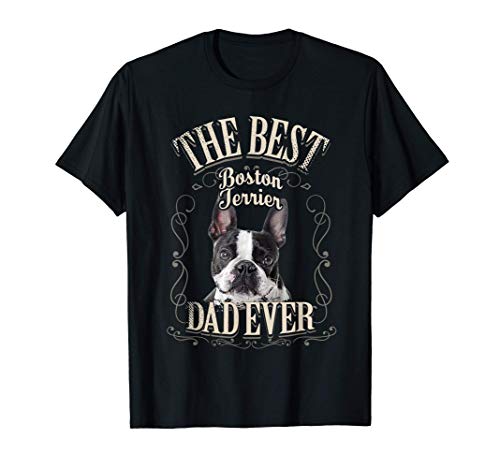 Uomo Best Boston Terrier Dad Ever Boston Bull Terrier Regali Uomo Maglietta