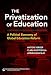 The Privatization of Education: A Political Economy of Global Education Reform (International Perspectives on Educational Reform Series)
