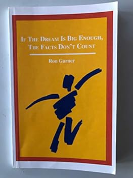 Paperback If the dream Is big enough, the facts don't count Book