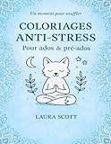  Coloriages Anti-Stress pour Ados & Pré-Ados - Collection Laura Scott: 50 illustrations relaxantes pour apaiser l’anxiété, relâcher la pression et retrouver le calme (8–14 ans)