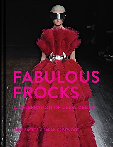Fabulous Frocks: A Celebration Of Dress Design
