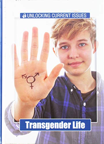 Transgender Life (Unlocking Current Issues) 1410380939 Book Cover