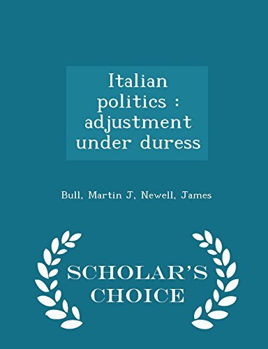 Italian politics: adjustment under duress - Scholar's Choice Edition by Martin J Bull (2015-02-15)