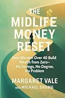 The Midlife Money Reset: How Women Over 40 Build Wealth from Zero—No Savings, No Degree, No Problem B0G2LSZNN9 Book Cover