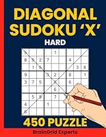 Sudoku X Puzzle Book for Adults Volume 3: 450 Hard Diagonal Sudoku Puzzles B0F5NY6CRB Book Cover