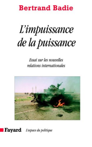 Télécharger L'impuissance de la puissance : Essai sur les nouvelles relations internationales (Espace du politiq Gratuit