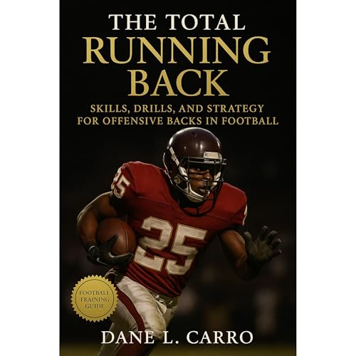 The Total Running Back: Skills, Drills, and Strategy for Offensive Backs in Football Audiolibro Por Dane L. Carro arte de por