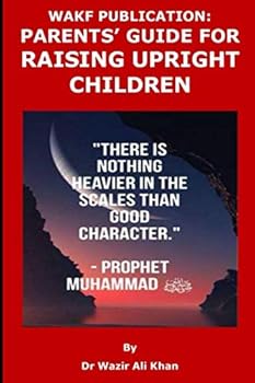 Paperback WAKF PUBLICATION: PARENTS’ GUIDE FOR RAISING UPRIGHT CHILDREN Book