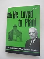 He loved to plant;: How the Lord led and guided Thomas Bruce Gilbert, 1917-1972 B0006WV54M Book Cover