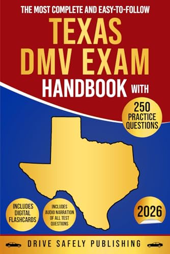 The Most Complete and Easy-to-Follow Texas DMV Exam Handbook with 250 Practice Questions: Our Comprehensive, Up-to-Date Guide Will Make It Effortless to Pass Your Permit Test