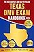The Most Complete and Easy-to-Follow Texas DMV Exam Handbook with 250 Practice Questions: Our Comprehensive, Up-to-Date Guide Will Make It Effortless to Pass Your Permit Test