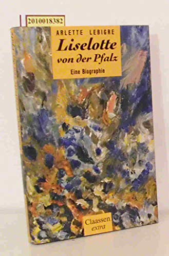 Preisvergleich Produktbild Liselotte von der Pfalz. (6918 506). Eine Biographie