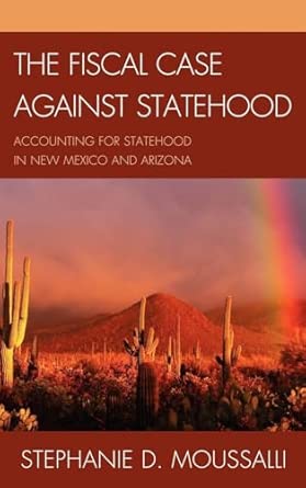 The Fiscal Case Against Statehood: Accounting for Statehood in New Mexico and Arizona-Wow! eBook