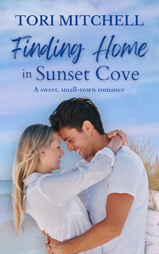 Finding Home in Sunset Cove: A sweet, small-town romance