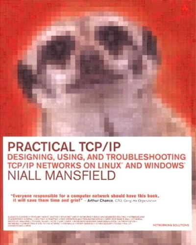 Practical Tcp/Ip: Designing, Using and Troubleshooting Tcp/Ip Networks ...