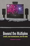  Beyond the Multiplex: Cinema, New Technologies, And The Home