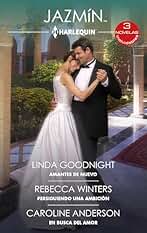 Amantes de nuevo - Persiguiendo una ambición - En busca del amor (Ómnibus Jazmín nº 592)