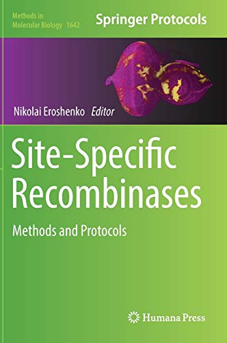 Site-Specific Recombinases: Methods and Protocols (Methods in Molecular Biology, 1642, Band 1642)