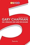 Die 5 Sprachen der Liebe für Männer - Gary Chapman