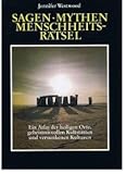  Sagen. Mythen. Menschheitsrätsel. Ein Atlas der heiligen Orte, geheimnisvollen Kultstätten und versunkenen Kulturen.