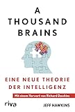 A Thousand Brains: Eine neue Theorie der Intelligenz – Mit einem Vorwort von Richard Dawkins. Neuste Erkenntnisse: emotionale, künstliche Intelligenz, Hirnforschung, Neurologie, KI