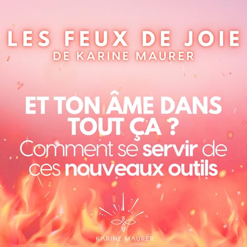 Et ton &acirc;me... : Qu'est-ce qu'on "fait" de tout &ccedil;a ? (Feu de Joie n&deg;4/4)