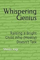 Whispering Genius: Raising a Bright Child Who (Mostly) Doesn't Talk B0G2F64MM9 Book Cover
