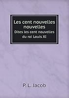 Les cent nouvelles nouvelles Dites les cent nouvelles du roi Louis XI 5519219745 Book Cover