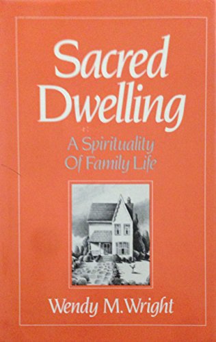 Sacred Dwelling: A Spirituality of Family Life 0824509722 Book Cover