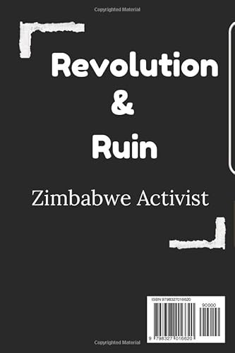 Mugabe - The Rise And Fall Of Zimbabwe Strong Leader: Discover The Gripping Journey Of Africa Most C