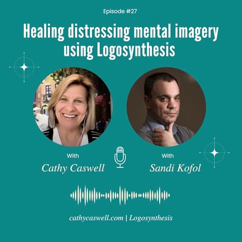 Healing distressing mental imagery using Logosynthesis with Sandi Kofol Podcast Por  arte de portada