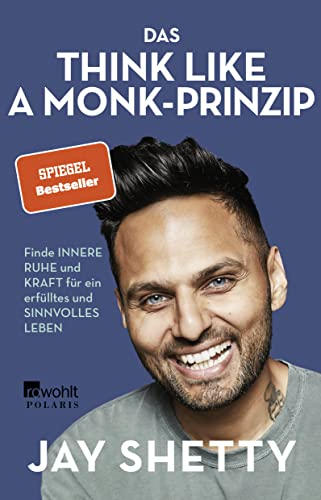 Das Think Like a Monk-Prinzip: Innere Ruhe und Kraft finden für ein erfülltes Leben