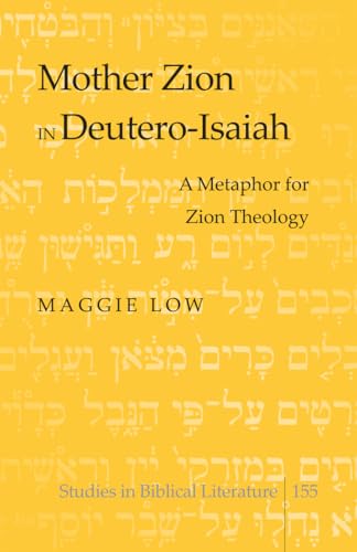 Mother Zion in Deutero-Isaiah: A Metaphor for Zion Theology (Studies in Biblical Literature)