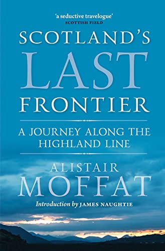 Scotland's Last Frontier: A Journey Along the Highland Line
