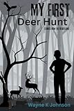 My First Deer Hunt: Plus, Fun Activities & Bonus Stories! (Stories from the Heartland)