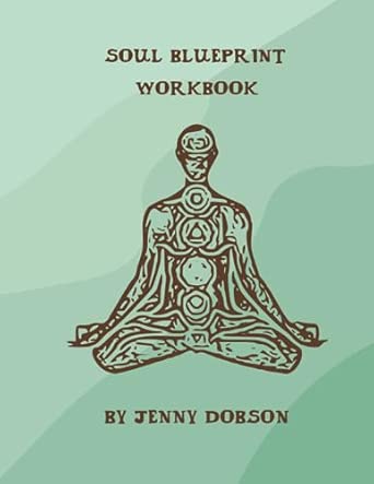 Soul Blueprint Workbook: Unlocking the 7 Hidden Clues to Your Life's