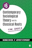 Contemporary Sociological Theory and Its Classical Roots: The Basics