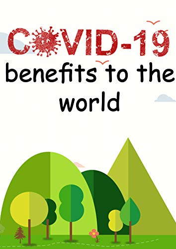 Benefits of Covid-19 (English Edition)