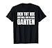 Gärtner Geschenkidee Der Will Nur In Den Garten Hobbygärtner T-Shirt