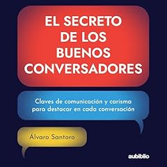 El secreto de los buenos conversadores Audiolibro Por &Aacute;lvaro Santoro, Alexander Rivera - editor arte de portada