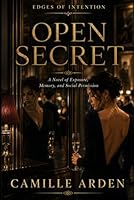 Open Secret: A Novel of Exposure, Memory, and Social Permission (Edges of Intention) B0H2VRPY6X Book Cover
