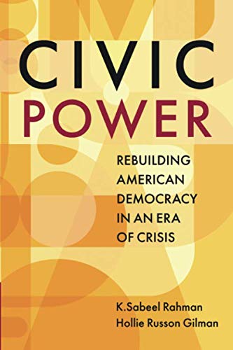 Civic Power: Rebuilding American Democracy in an Era of Crisis