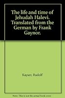 The life and time of Jehudah Halevi. Translated from the German by Frank Gaynor. B001EHVD3G Book Cover